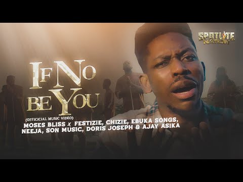 Moses Bliss If No Be You Ft. Festizie Ebuka Songs Chizieneeja Doris Josephson Music Ajay Asika Mp3 Download Lyrics (Gospelkingz.com)